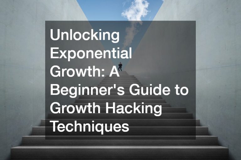 Unlocking Exponential Growth: A Beginner’s Guide to Growth Hacking Techniques